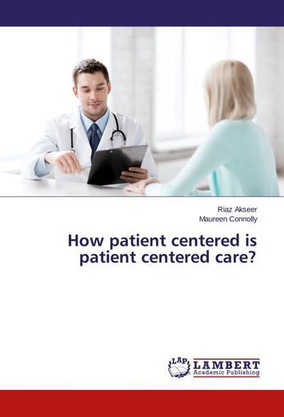 How patient centered is patient centered care?