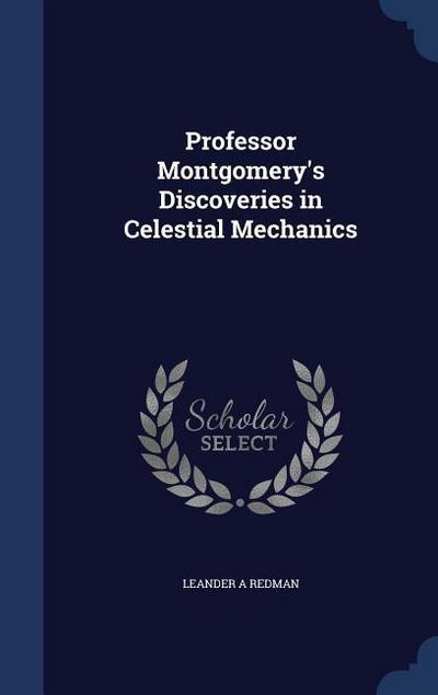 Professor Montgomery’s Discoveries in Celestial Mechanics
