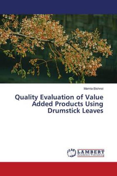 Quality Evaluation of Value Added Products Using Drumstick Leaves