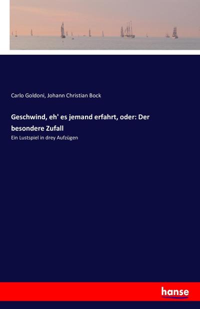 Geschwind, eh’ es jemand erfahrt, oder: Der besondere Zufall