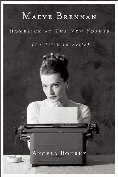 Maeve Brennan: Homesick at the New Yorker - Angela Bourke