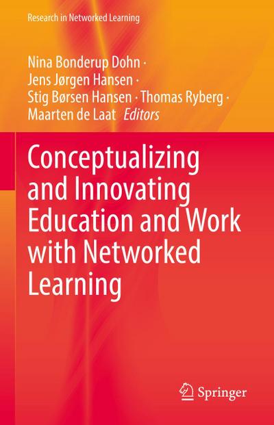 Conceptualizing and Innovating Education and Work with Networked Learning