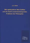 Die spekulative Idee Gottes: und die damit zusammenhängenden Probleme der Philosophie