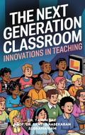 The Next Generation Classroom: Innovations In Teaching