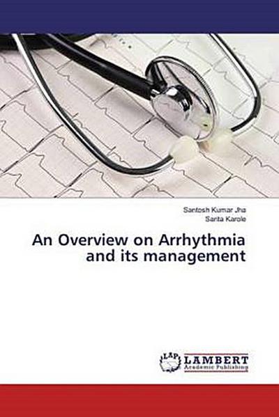 An Overview on Arrhythmia and its management
