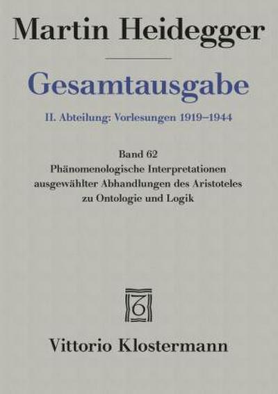 Phänomenologische Interpretationen ausgewählter Abhandlungen des Aristoteles zur Ontologie und Logik (Sommersemester 1922)