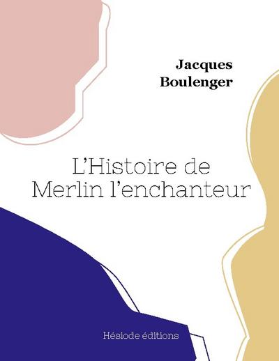 L’Histoire de Merlin l’enchanteur (grand format)