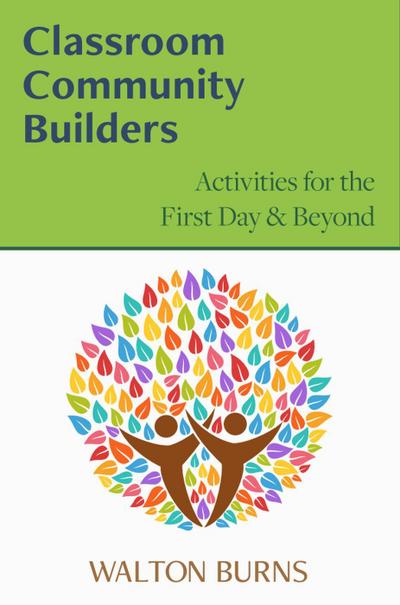 Classroom Community Builders: Activities for the First Day and Beyond (Teacher Tools, #3)