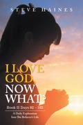 I LOVE GOD, NOW WHAT? Book II Days 92 – 183