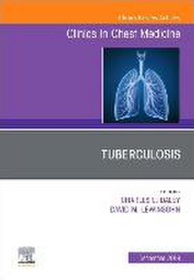 Tuberculosis, an Issue of Clinics in Chest Medicine