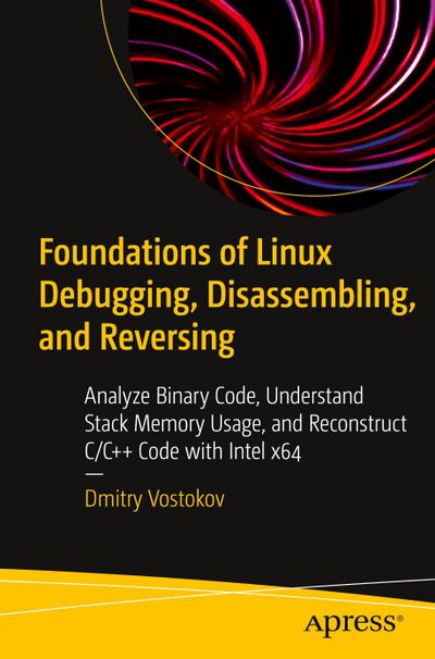 Foundations of Linux Debugging, Disassembling, and Reversing