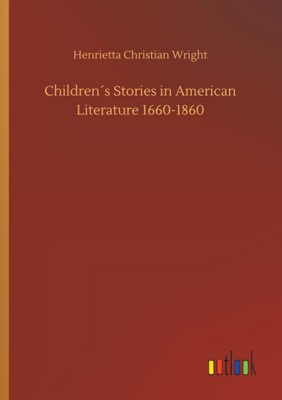Children´s Stories in American Literature 1660-1860