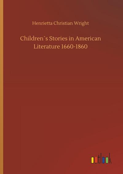Children´s Stories in American Literature 1660-1860