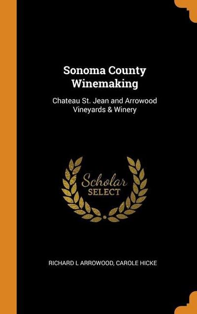 Sonoma County Winemaking: Chateau St. Jean and Arrowood Vineyards & Winery
