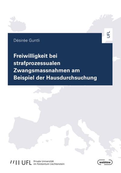 Freiwilligkeit bei strafprozessualen Zwangsmassnahmen am Beispiel der Hausdurchsuchung