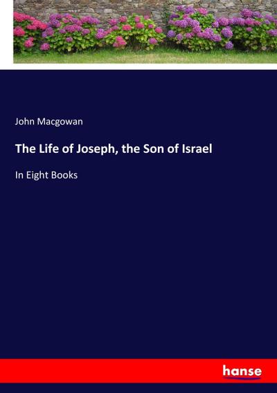 The Life of Joseph, the Son of Israel
