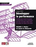 Développer la performance Méthode pour réussir son projet d’amélioration ou de certification (ISO 9001, IS0 14001, 0HSAS 18001, ISO 20000, ISO 22000 et ISO 27001) VOLUME 2