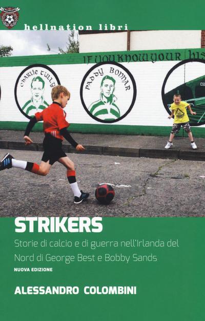 Strikers. Storie di calcio e di guerra nell’Irlanda del Nord di George Best e Bobby Sands