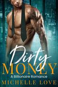 Dirty Money: A Billionaire Romance