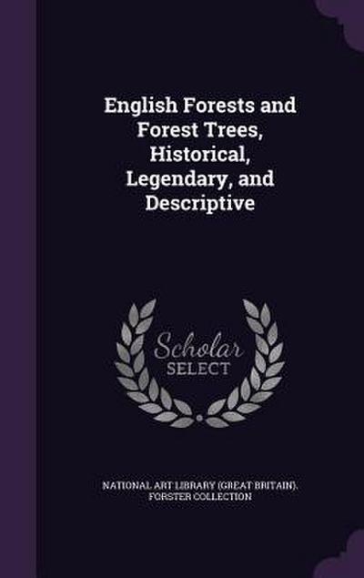 English Forests and Forest Trees, Historical, Legendary, and Descriptive
