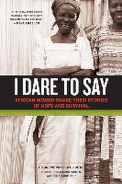 I Dare to Say: African Women Share Their Stories of Hope and Survival