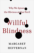 Willful Blindness - Margaret Heffernan