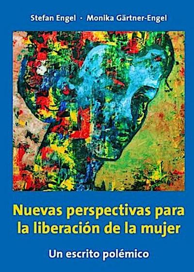 Nuevas perspectivas para la liberación de la mujer - Un escrito polémico