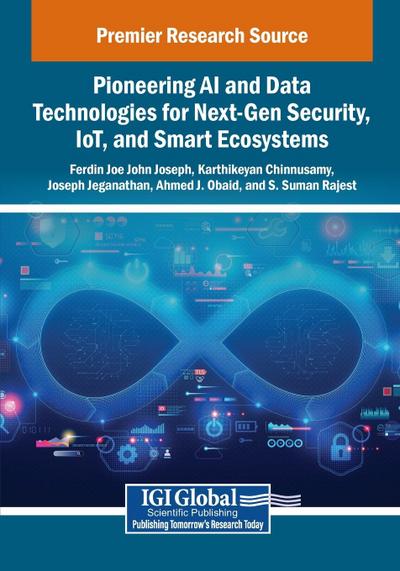 Pioneering AI and Data Technologies for Next-Gen Security, IoT, and Smart Ecosystems