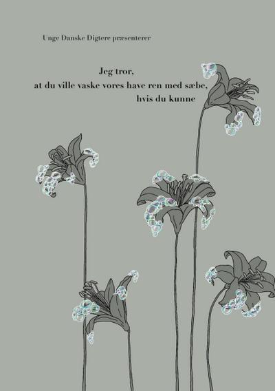 Jeg tror, at du ville vaske vores have ren med sæbe, hvis du kunne