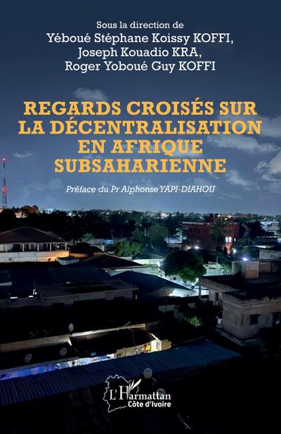 Regards croisés sur la décentralisation en Afrique subsaharienne