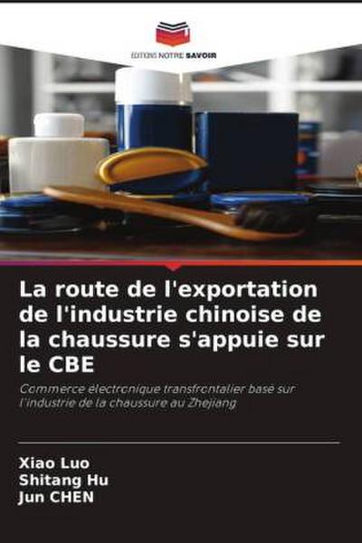 La route de l’exportation de l’industrie chinoise de la chaussure s’appuie sur le CBE