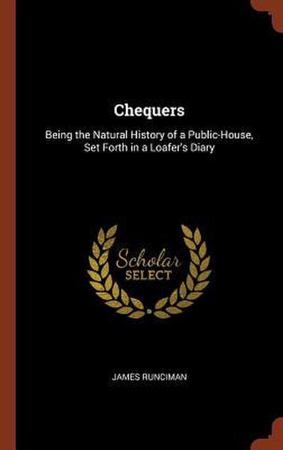 Chequers: Being the Natural History of a Public-House, Set Forth in a Loafer’s Diary
