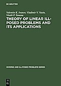 Theory of Linear Ill-Posed Problems and its Applications