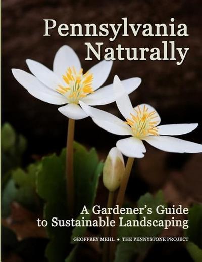 Pennsylvania Naturally: A Gardener’s Guide to Sustainable Landscaping