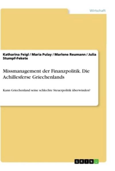 Missmanagement der Finanzpolitik. Die Achillesferse Griechenlands