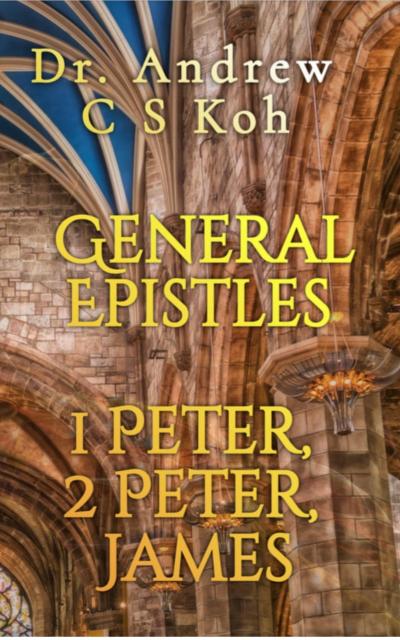 General Epistles: 1 Peter, 2 Peter, James (Non Pauline and General Epistles, #3)