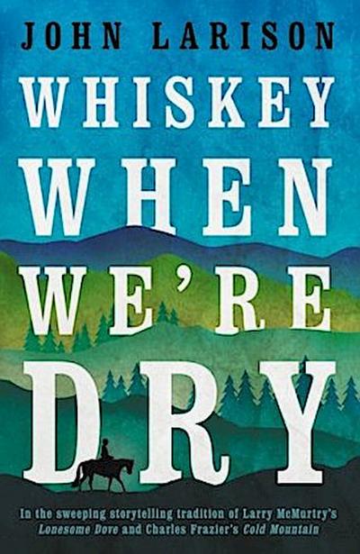 Whiskey When We’re Dry
