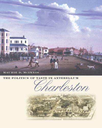 The Politics of Taste in Antebellum Charleston