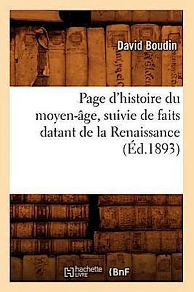 Page d’Histoire Du Moyen-Âge, Suivie de Faits Datant de la Renaissance (Éd.1893)