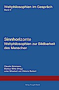 Sinnhorizonte - Weltphilosophien zur Bildbarkeit des Menschen