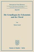 Die Grundlagen der Erkenntnis und der Moral.