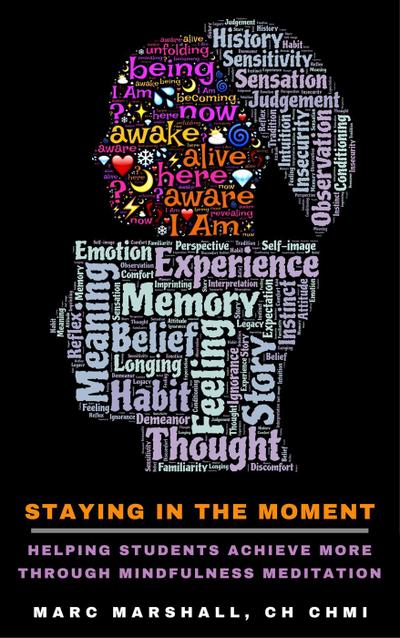 Staying In The Moment - Helping Students Achieve More Through Mindfulness Meditation