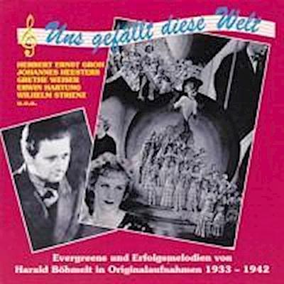 Uns Gefällt Diese Welt   1933-1942