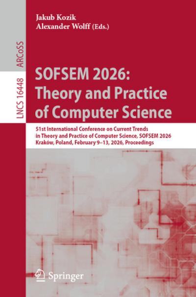 SOFSEM 2026: Theory and Practice of Computer Science