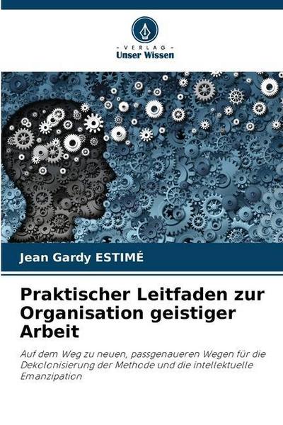 Praktischer Leitfaden zur Organisation geistiger Arbeit