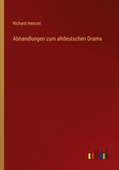 Abhandlungen zum altdeutschen Drama