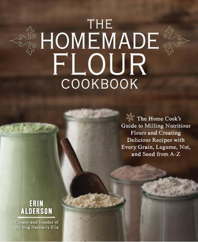 The Homemade Flour Cookbook