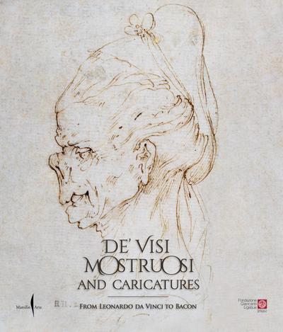 De’ Visi Mostruosi: Caricatures from Leonardo Da Vinci to Bacon