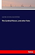 The Cardinal Flower, and other Tales