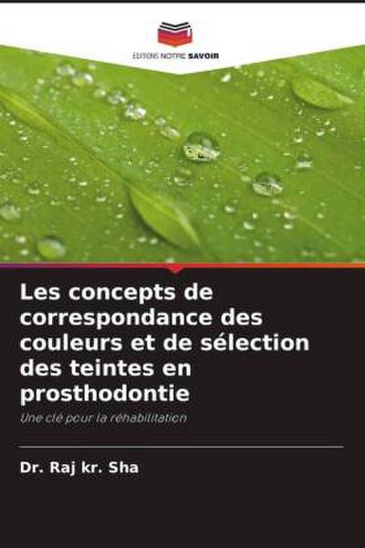 Les concepts de correspondance des couleurs et de sélection des teintes en prosthodontie